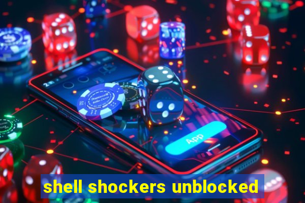 shell shockers unblocked